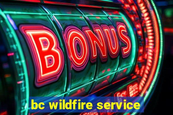 bc wildfire service