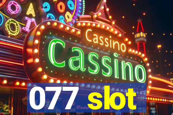 077 slot