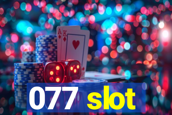 077 slot