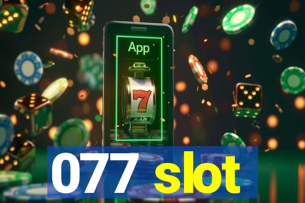 077 slot