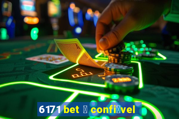 6171 bet 茅 confi谩vel