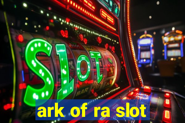 ark of ra slot