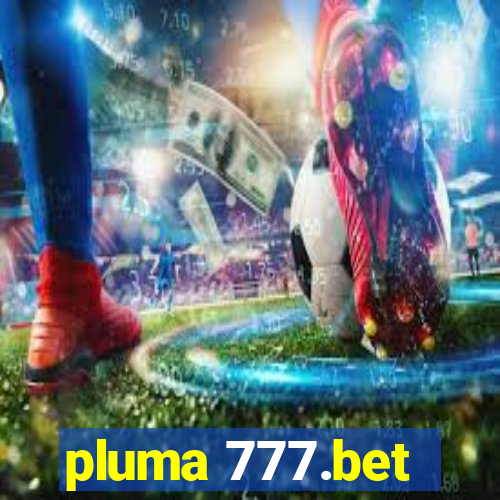 pluma 777.bet