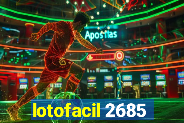 lotofacil 2685