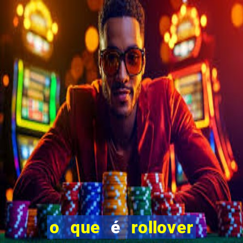 o que é rollover no jogo do tigrinho