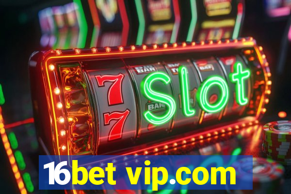 16bet vip.com