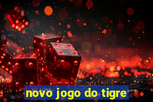 novo jogo do tigre