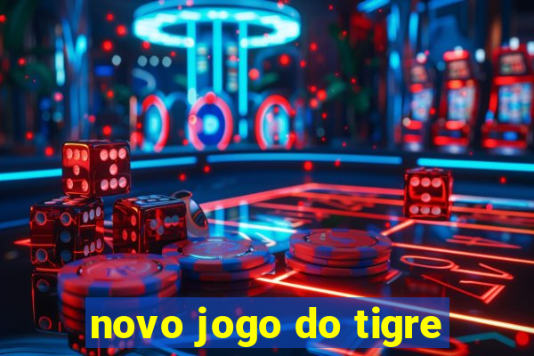 novo jogo do tigre