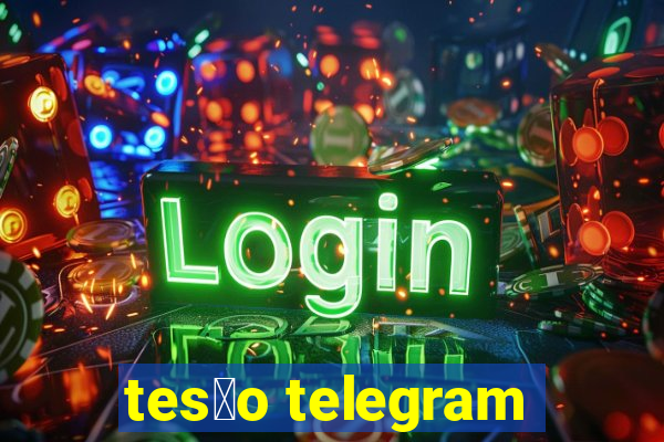 tes茫o telegram