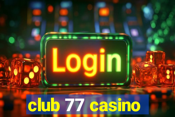 club 77 casino