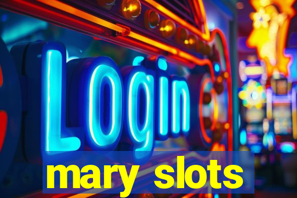 mary slots