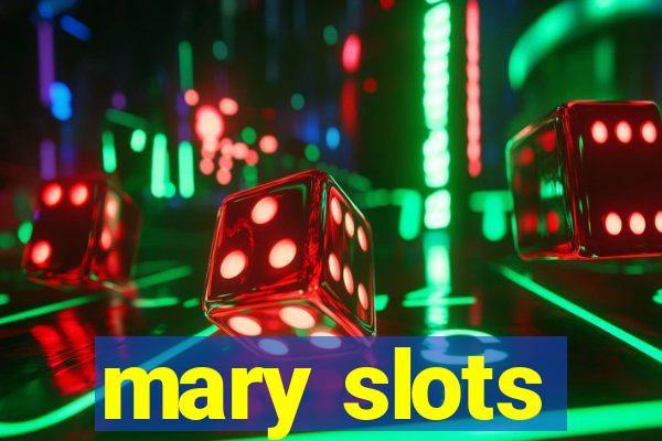 mary slots