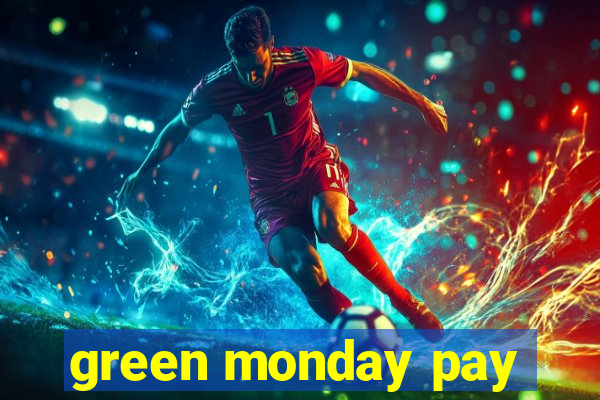 green monday pay