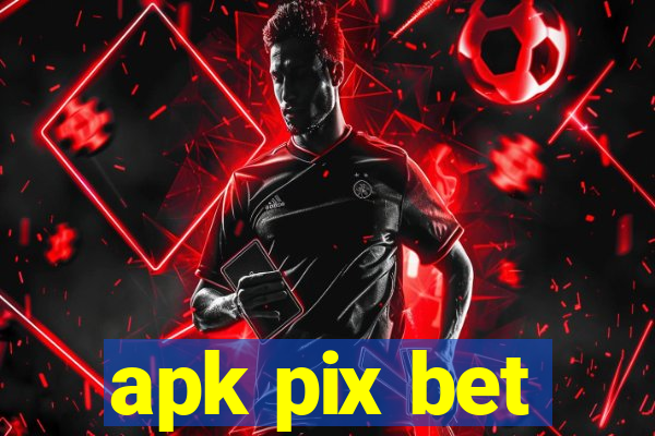 apk pix bet