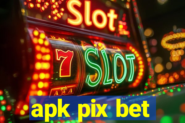 apk pix bet