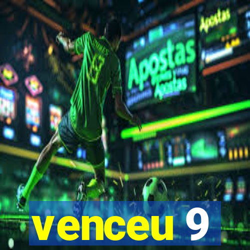 venceu 9