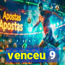 venceu 9