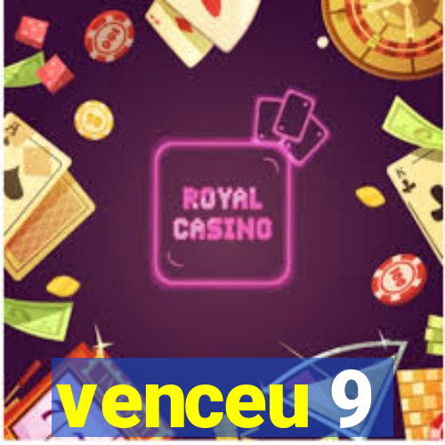 venceu 9