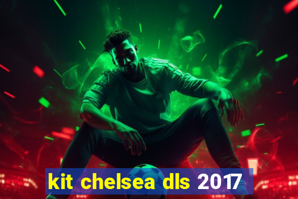 kit chelsea dls 2017