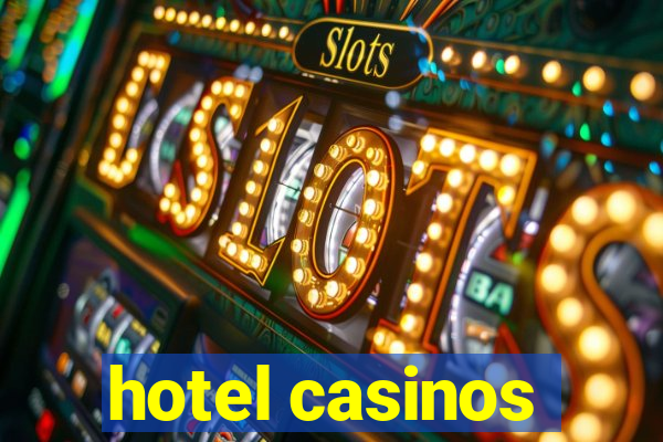 hotel casinos