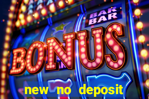 new no deposit bonus casino