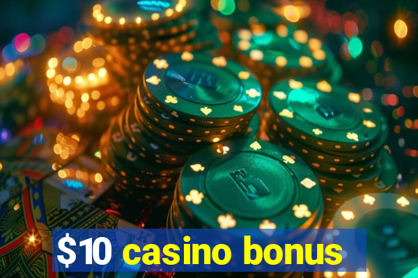 $10 casino bonus