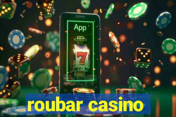 roubar casino