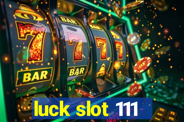 luck slot 111