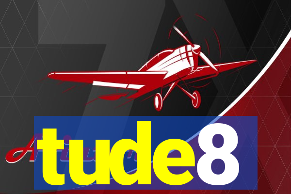 tude8