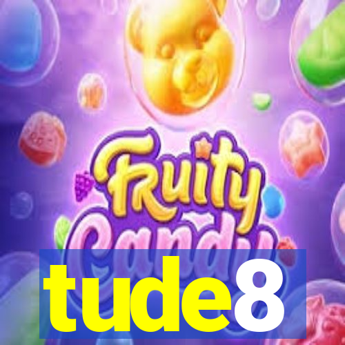 tude8