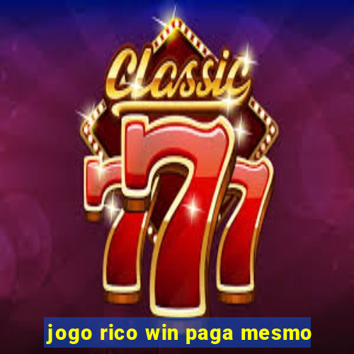 jogo rico win paga mesmo