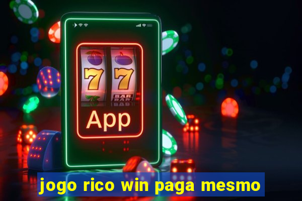 jogo rico win paga mesmo