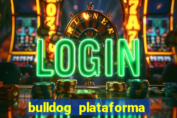 bulldog plataforma de jogos