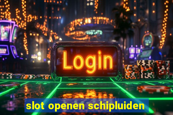 slot openen schipluiden