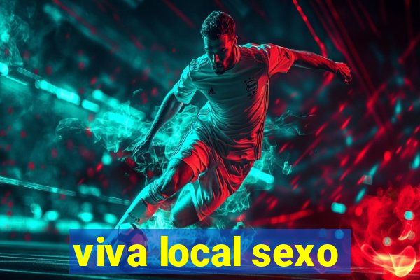 viva local sexo