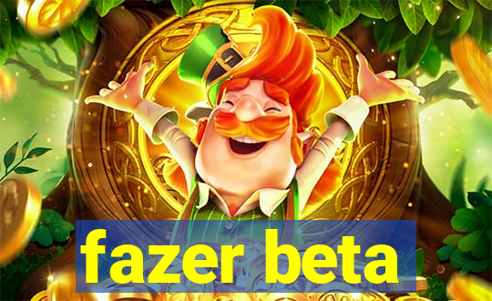 fazer beta