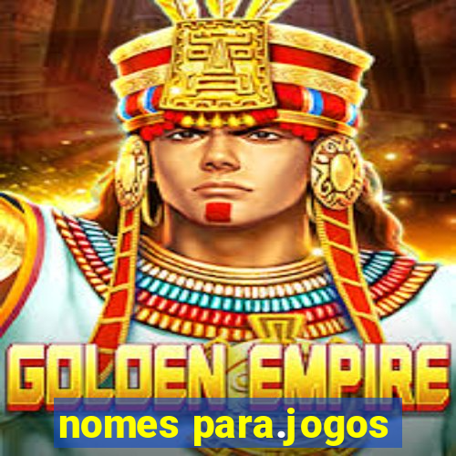 nomes para.jogos