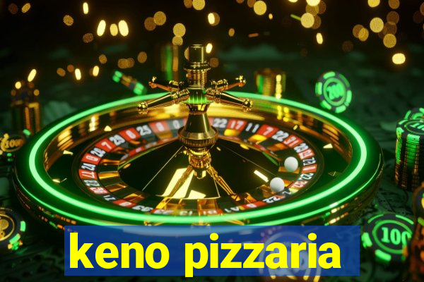 keno pizzaria