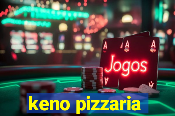 keno pizzaria