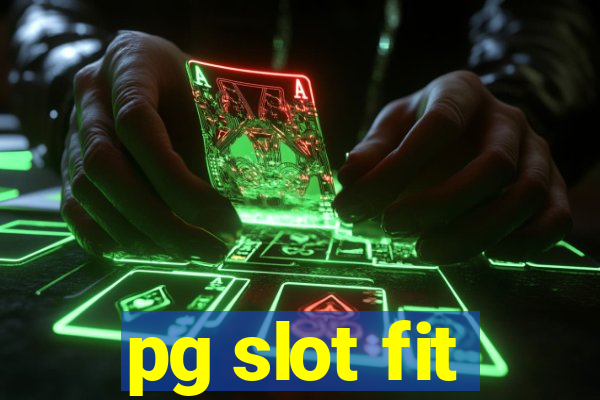 pg slot fit