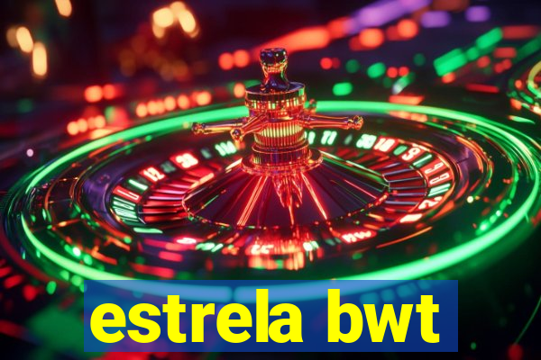 estrela bwt