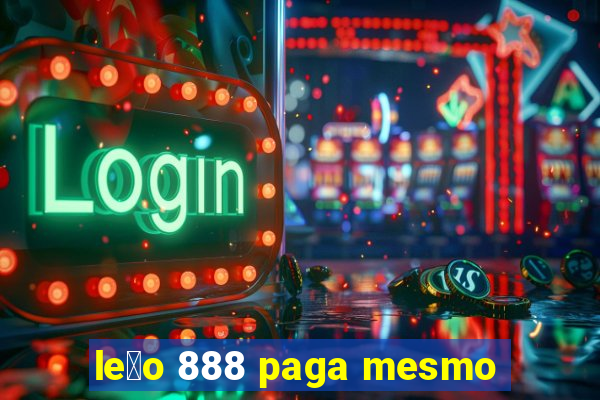 le茫o 888 paga mesmo