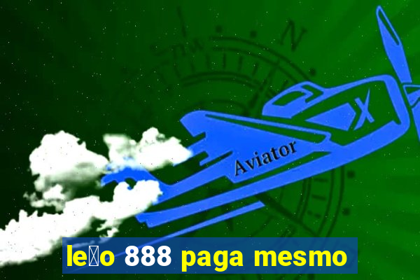 le茫o 888 paga mesmo