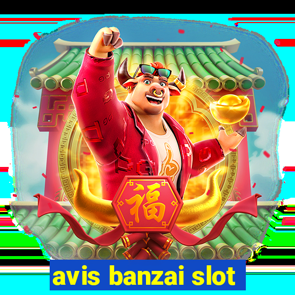 avis banzai slot