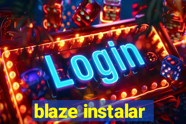 blaze instalar