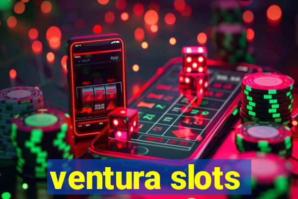 ventura slots