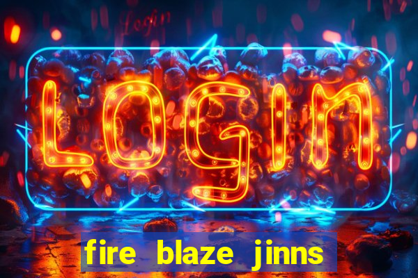 fire blaze jinns moon slot