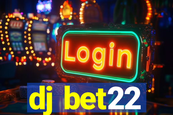 dj bet22