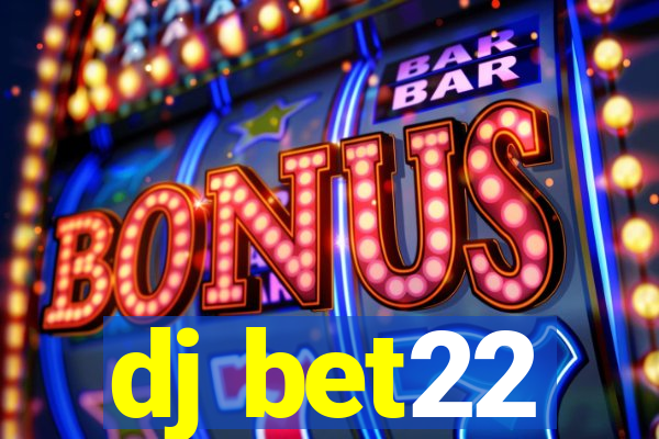 dj bet22