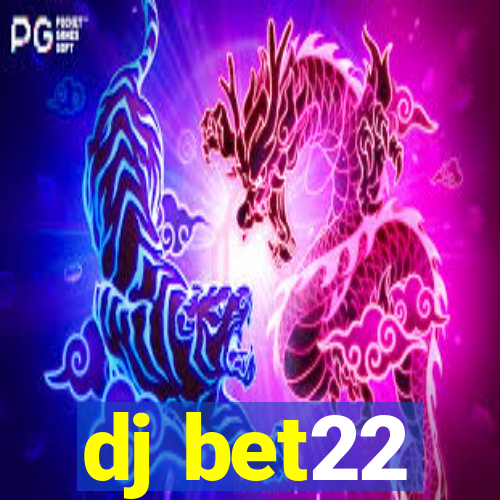 dj bet22